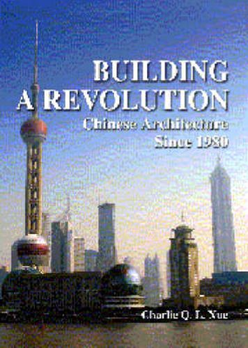 Cover image for Building a Revolution - Chinese Architecture Since 1980