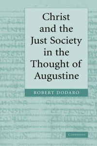 Cover image for Christ and the Just Society in the Thought of Augustine