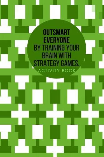 Cover image for Outsmart everyone by training your brain with Strategy.Games Activity book