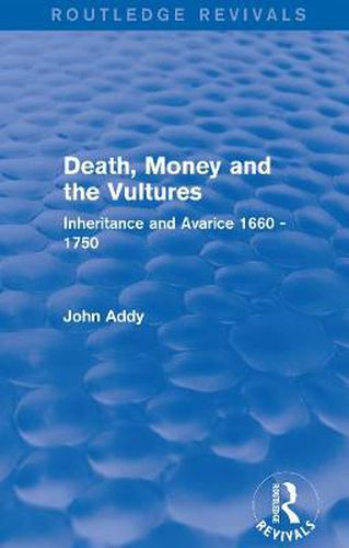Cover image for Death, Money and the Vultures: Inheritance and Avarice 1660-1750