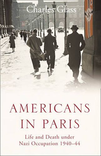 Cover image for Americans in Paris: Life and Death Under Nazi Occupation 1940-44