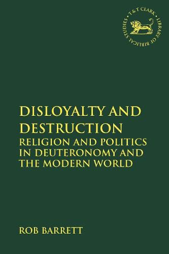 Cover image for Disloyalty and Destruction: Religion and Politics in Deuteronomy and the Modern World