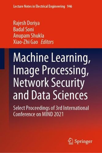 Cover image for Machine Learning, Image Processing, Network Security and Data Sciences: Select Proceedings of 3rd International Conference on MIND 2021