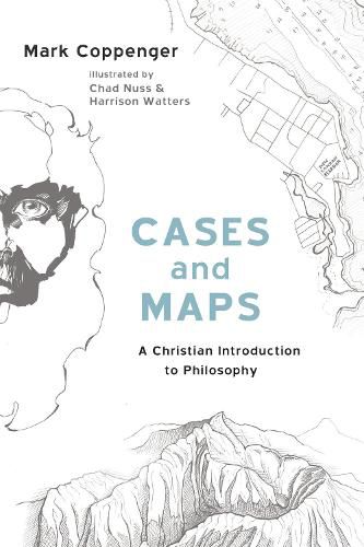 Cover image for Cases and Maps: A Christian Introduction to Philosophy