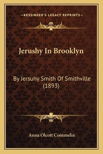 Cover image for Jerushy in Brooklyn: By Jersuhy Smith of Smithville (1893)