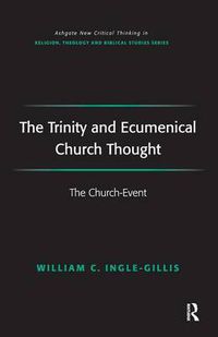 Cover image for The Trinity and Ecumenical Church Thought: The Church-Event