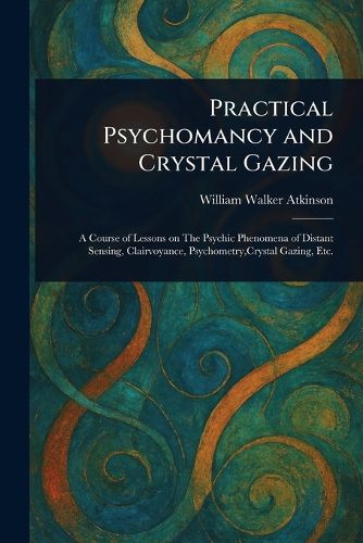 Cover image for Practical Psychomancy and Crystal Gazing