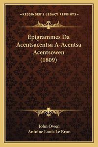 Cover image for Epigrammes Da Acentsacentsa A-Acentsa Acentsowen (1809) Epigrammes Da Acentsacentsa A-Acentsa Acentsowen (1809)