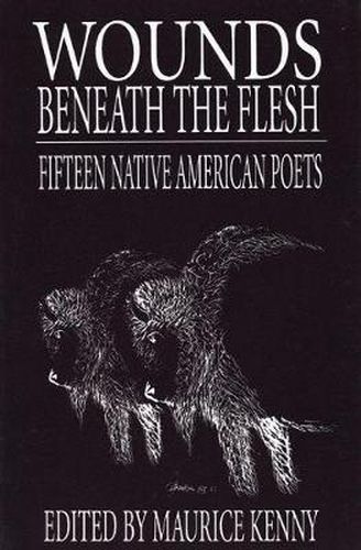 Wounds Beneath the Flesh: Fifteen Native American Poets