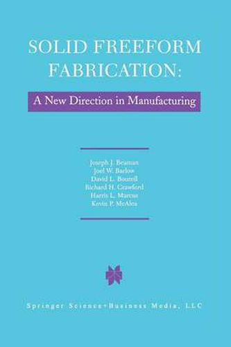 Solid Freeform Fabrication: A New Direction in Manufacturing: with Research and Applications in Thermal Laser Processing