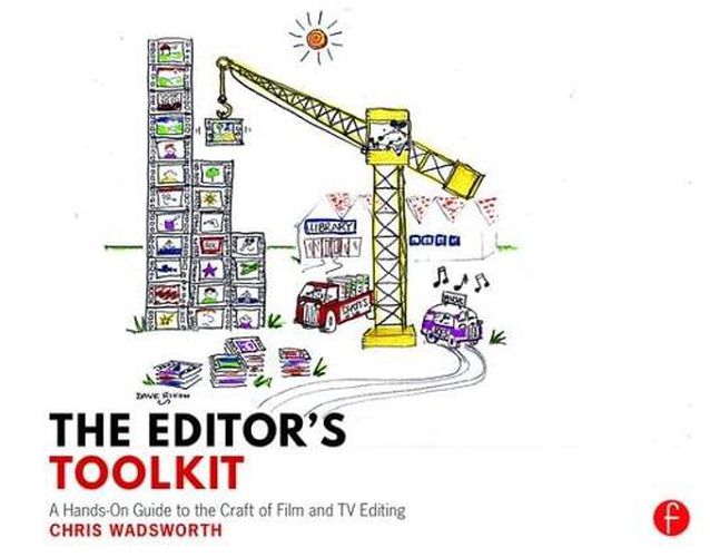 Cover image for The Editor's Toolkit: A Hands-On Guide to the Craft of Film and TV Editing