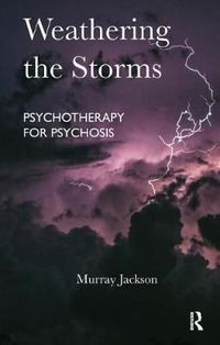 Cover image for Weathering the Storms: Psychotherapy for Psychosis