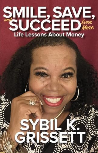 Cover image for SMILE, SAVE, and SUCCEED... EVEN MORE, Life Lessons About Money