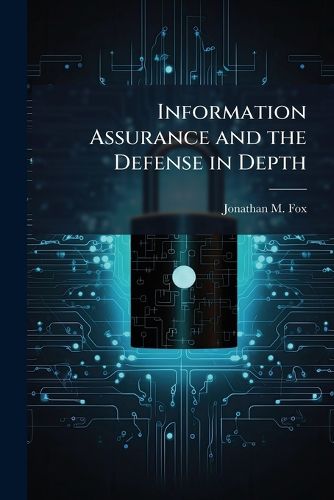 Cover image for Information Assurance and the Defense in Depth