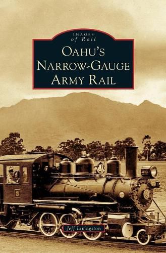 Cover image for Oahu's Narrow-Gauge Army Rail