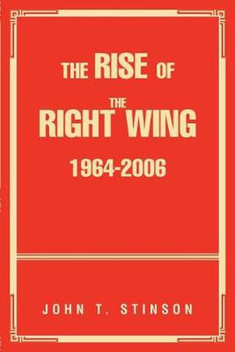 Cover image for The Rise Of The Right Wing 1964-2006