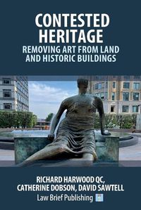 Cover image for Contested Heritage - Removing Art from Land and Historic Buildings