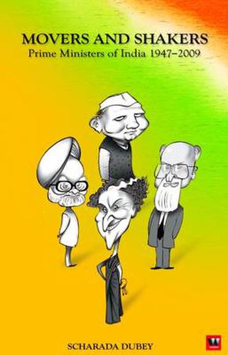 Cover image for Movers and Shakers: Prime Minister of India 1947 to 2009