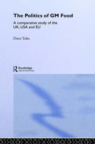 Cover image for The Politics of GM Food: A comparative study of the UK, USA and EU