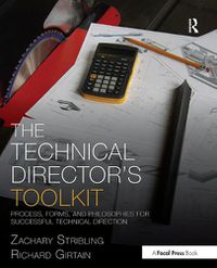 Cover image for The Technical Director's Toolkit: Process, Forms, and Philosophies for Successful Technical Direction