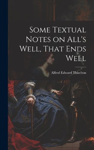 Cover image for Some Textual Notes on All's Well, That Ends Well