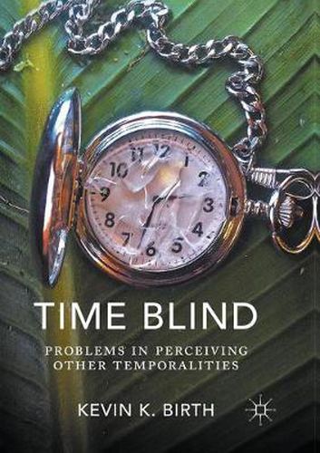 Cover image for Time Blind: Problems in Perceiving Other Temporalities