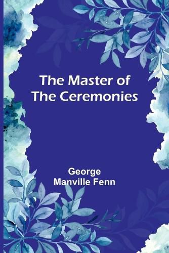 Cover image for The Master of the Ceremonies