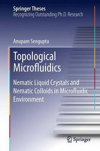 Cover image for Topological Microfluidics: Nematic Liquid Crystals and Nematic Colloids in Microfluidic Environment