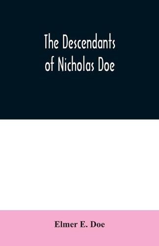 Cover image for The descendants of Nicholas Doe