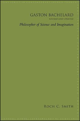 Gaston Bachelard, Revised and Updated: Philosopher of Science and Imagination