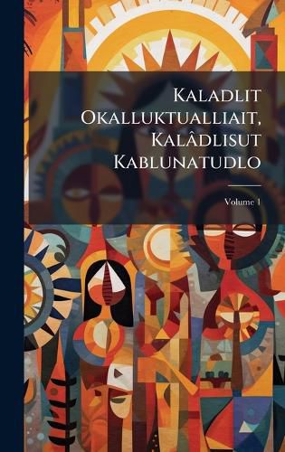 Cover image for Kaladlit Okalluktualliait, Kaladlisut Kablunatudlo