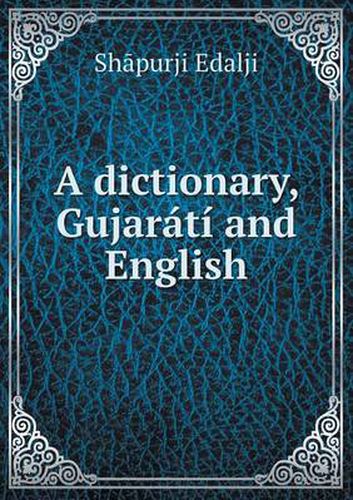 Cover image for A dictionary, Gujarati and English