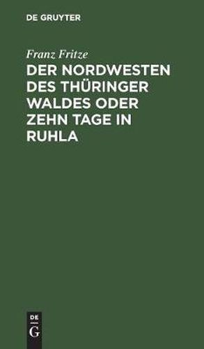 Cover image for Der Nordwesten des Thuringer Waldes oder zehn Tage in Ruhla