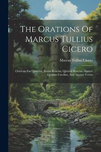 Cover image for The Orations Of Marcus Tullius Cicero