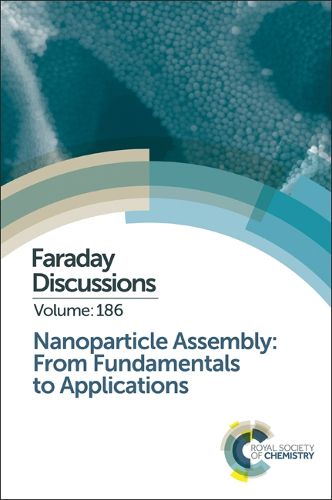 Cover image for Nanoparticle Assembly: From Fundamentals to Applications: Faraday Discussion 186