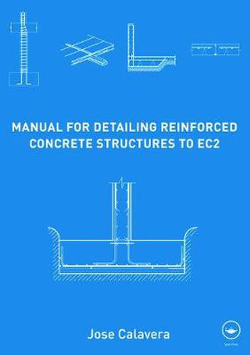 Cover image for Manual for Detailing Reinforced Concrete Structures to EC2