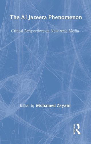 Cover image for The Al Jazeera Phenomenon: Critical Perspectives on New Arab Media