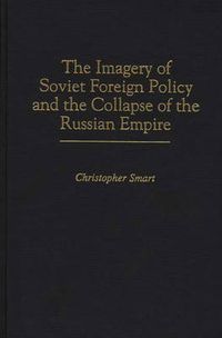 Cover image for The Imagery of Soviet Foreign Policy and the Collapse of the Russian Empire