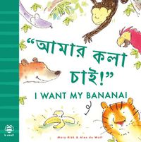 Cover image for I Want My Banana! Bengali-English