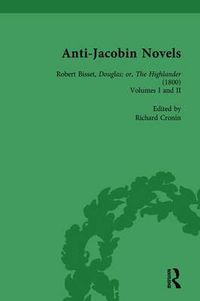 Cover image for Anti-Jacobin Novels: Robert Bisset, Douglas; or, The Highlander (1800) Volumes I and II