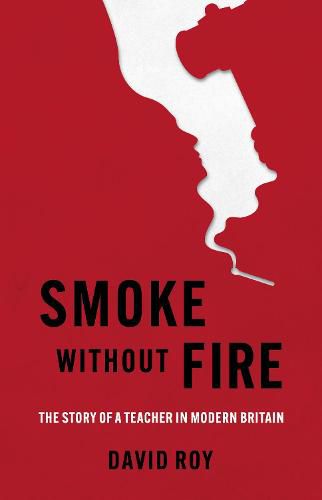 Cover image for Smoke Without Fire: The story of a teacher in modern Britain and his fight for justice