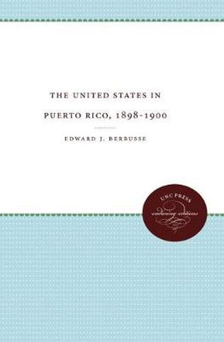 Cover image for The United States in Puerto Rico, 1898-1900