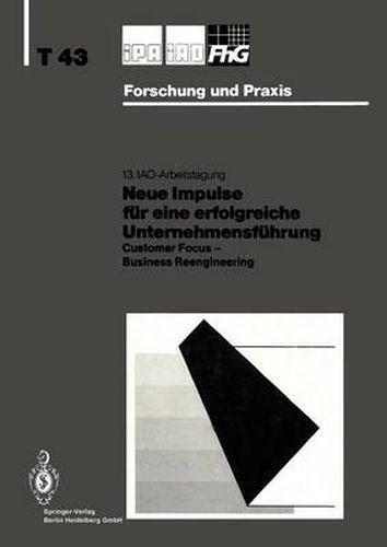 Neue Impulse Fur Eine Erfolgreiche Unternehmensfuhrung: Customer Focus -- Business Reengineering