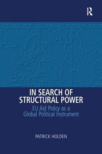 Cover image for In Search of Structural Power: EU Aid Policy as a Global Political Instrument