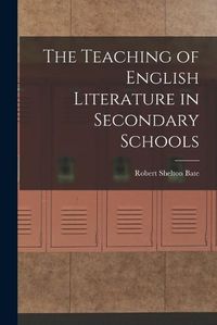 Cover image for The Teaching of English Literature in Secondary Schools