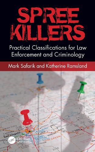 Cover image for Spree Killers: Practical Classifications for Law Enforcement and Criminology