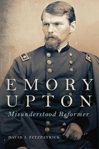 Cover image for Emory Upton: Misunderstood Reformer