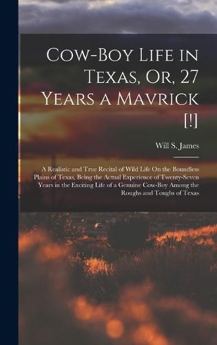 Cover image for Cow-Boy Life in Texas, Or, 27 Years a Mavrick [!]