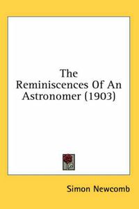 Cover image for The Reminiscences of an Astronomer (1903)