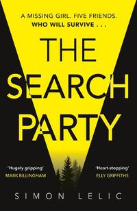 Cover image for The Search Party: You won't believe the twist in this compulsive new Top Ten ebook bestseller from the 'Stephen King-like' Simon Lelic